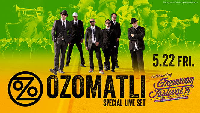 OZOMATLI SPECIAL LIVE SET CELEBRATING GREENROOM FESTIVAL ‘15 DATE & SHOWTIMES