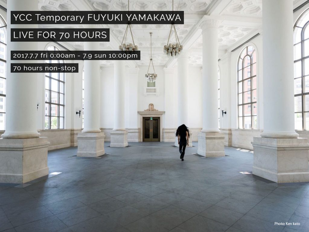 YCC Temporary 山川冬樹 LIVE FOR 70 HOURS