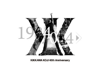 KIKKAWA KOJI 40th Anniversary Live